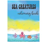 Sea Creaturea Coloring Book: An Activity Coloring Book For Kids And For Ocean Lovers . 8.5*11 Inches And 79 Pages