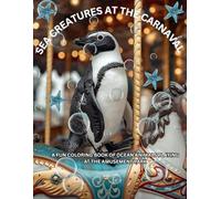Sea Creatures At The Carnival: A Fun Coloring Book of Ocean Animals Playing at the Amusement Park