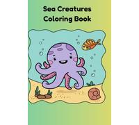 Sea Creatures Coloring Book: Cute and Easy Sea Creatures Coloring Book