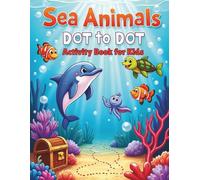 Sea Creatures Dot to Dot: Join the Dots to Reveal Ocean Friends - Fun Learning for Kids Ages 4-8 with Counting and Puzzle Play