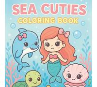 Sea Cuties Coloring Book: Dive Into a World of Magical Underwater Friends!