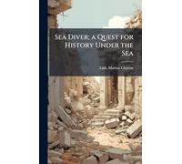 Sea Diver; a Quest for History Under the Sea
