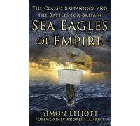 Sea Eagles of Empire: The Classis Britannica and the Battles for Britain