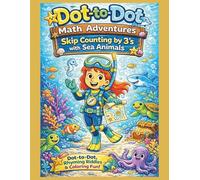 Sea Explorer Nova Dot-to-Dot Math Adventure: Skip Counting by 3’s with Ocean Animals, Rhyming Riddles, Fun Facts, and Coloring Pages