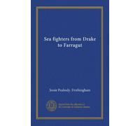 Sea fighters from Drake to Farragut