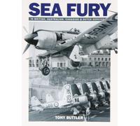[( Sea Fury: In British, Australian, Canadian & Dutch Service * * )] [by: Tony Buttler] [Jan-2008]