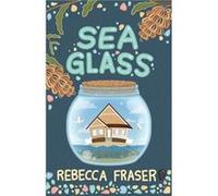 Sea Glass by Rebecca Fraser Rebecca Fraser (Auteur)