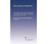 Sea grant programs: Hearings before the Subcommittee on Oceanography of the Committee on Merchant Marine and Fisheries, House of Representatives, Ninety-fourth Congress, second session, on H.R. 12108