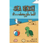 Sea Here! It's a Coloring Joke Book!: A Silly Ocean Themed Coloring Joke Book for Early Readers and Kids Ages 6-10