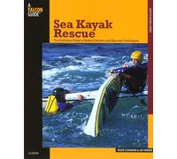 Sea Kayak Rescue, A Falcon Guide How to Paddle Jan Shriner, Roger Schumann (Auteur)