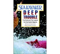 Sea Kayaker's Deep Trouble: True Stories and Their Lessons from Sea Kayaker Magazine