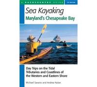 Sea Kayaking Marylands Chesapeake Bay by Andrea Nolan Andrea Nolan, Michael Savario (Auteur)