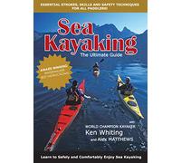 Sea Kayaking: The Ultimate Guide