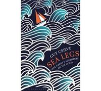 Sea Legs: One Family's Adventure on the Ocean Grieve, Guy (Auteur)