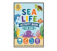 Sea Life Activity Book for Kids: Learn, Color, Explore & Play with Ocean Animals, Mazes, Spot-the-Difference Games, Puzzles & Screen-Free Fun