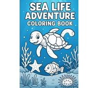 Sea Life Adventure Coloring Book: Fun and Easy Ocean Animals for Kids Ages 3-8