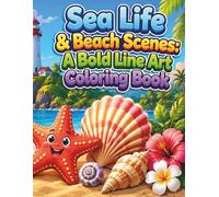 Sea Life & Beach Scenes: A Bold Line Art Coloring Book: 30 Relaxing Ocean Designs with Simple Bold Outlines - Animals, Patterns & Coastal Scenes for All Ages