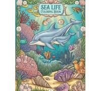 Sea LIfe Coloring Book: A Dazzling Coloring Book With Sea Creatures, For Kids, Teens & Adults, Beautiful And Cozy Pictures, Perfect For Comfort ... Beautiful Ilustrations, Relaxing And Easy