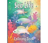 Sea Life Coloring Book For Adults & Teens: Detailed Ocean Creatures, Coral Reefs, Tropical Fish Coloring Pages For Stress Relief.