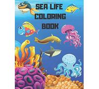 Sea Life Coloring Book: For Boys And Girels.Ages 2-4 4-6 6-8.Secret Gift . Ocean Animals To Color In & Draw.Size 8.5x11 Inch