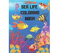 Sea Life Coloring Book: For Boys And Girels.Ages 2-4 4-6 6-8.Secret Gift . Ocean Animals To Color In & Draw.Size 8.5x11 Inch