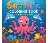 Sea Life Coloring Book for Kids Ages 6-8: For Kids Ages 6-8 - Sea Life Activity Coloring Book with Ocean Animals for Boys & Girls