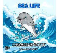 Sea Life Colouring Book: Enter the world of the deep blue Sea Life coloring adventure perfect for toddlers