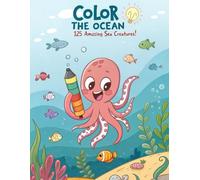 Sea Life Spectacular: 125 Creatures to Color and Discover