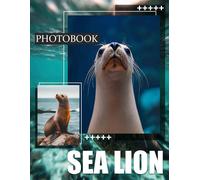 Sea Lion: Amazing Wildlife Featuring 40 Captivating Images Of Sea Lions In Their Natural Habitat