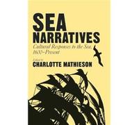 Sea Narratives Cultural Responses To T Charlotte Mathieson, (Auteur)