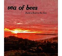 Sea of Bees - Build a Boat to The Sun [Import]