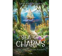 Sea of Charms Das sanfte Lied der Freiheit | Cozy Fantasy für ein immerwährendes Sommergefühl - Sarah Beth Durst - Fischer E-Books - ebook (ePub) - Livre