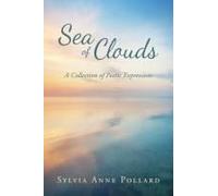 Sea Of Clouds: A Collection Of Poetic Expressions