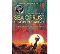 Sea of Rust – Roman post-apocalyptique de science-fiction sur l'IA et ce qui nous rend humains