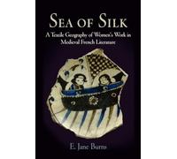 Sea of Silk: A Textile Geography of Women's Work in Medieval French Literature