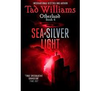 Sea of Silver Light: Otherland Book 4