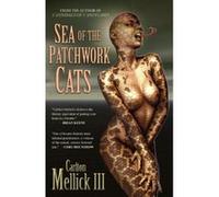 Sea of the Patchwork Cats Mellick Iii, Carlton (Auteur)