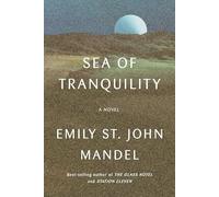 Sea of Tranquility: A novel