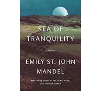 Sea of Tranquility: A novel