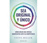 Sea original y unico: Como crear una ventaja significativa ante su competencia (Spanish Edition)