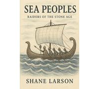 Sea Peoples: Raiders of the Bronze Age: The Unsolved Mystery Behind Civilization's First Great Collapse