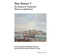 Sea Power ? De Grasse et Vaudreuil Durer en opérations - Olivier Chaline - Sorbonne Universite Presses - broché - Etude