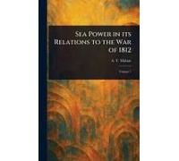 Sea Power In Its Relations To The War Of 1812