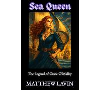 Sea Queen: The Legend of Grace O'Malley