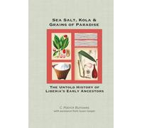 Sea Salt, Kola & Grains of Paradise: The Untold History of Liberia's Early Ancestors