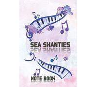 Sea Shanties Note Book: Valentine Gifts For Boyfriend To Keep Track Of Favorite Songs Of The Sea - Piano Keys Motif