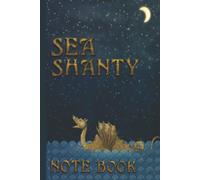 Sea Shanty Note Book: Gifts For Music Lovers For Organizing Favorite Songs - With Sea Monster Leviathan Motif