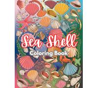 Sea Shell Coloring Book: A Beautiful Collection of Hand-Drawn Seashells, Marine Patterns & Beach Elements for Calm and Creativity