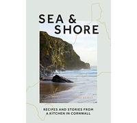 Sea & Shore: Recipes and Stories From a Kitchen in Cornwall