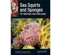 Sea Squirts and Sponges of Britain and Ireland by Bernard Picton Inconnu (Auteur)